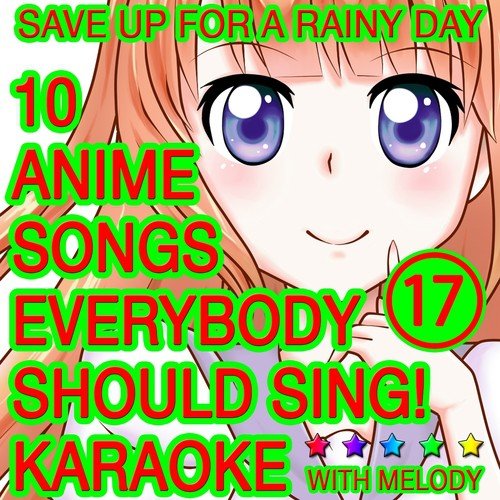 10 Anime Songs, Everybody Should Sing, Vol. 17 (Karaoke With Melody)