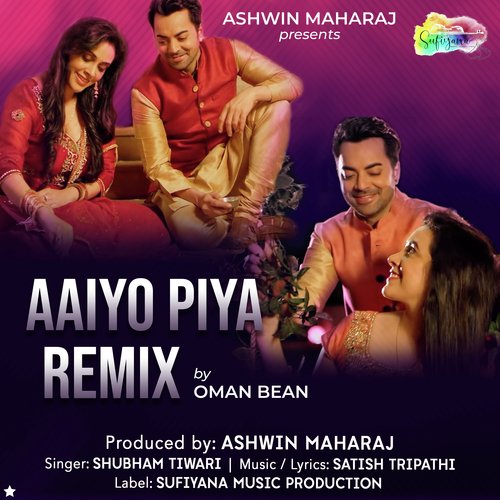 Aaiyo Piya Remix By Oman Bean