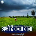 Abhi Hai Kachha Dana