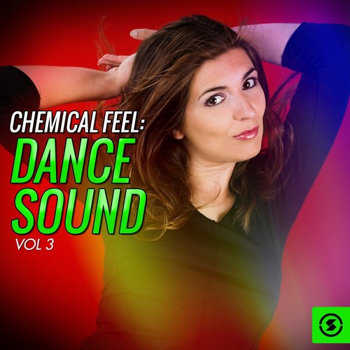 Chemical Feel: Dance Sound, Vol. 3