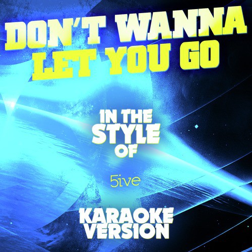 Don't Wanna Let You Go (In the Style of 5ive) [Karaoke Version]