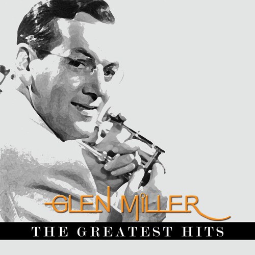 Glenn Miller - The Greatest Hits