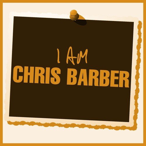 I Am Chris Barber