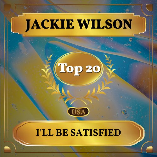 I'll Be Satisfied (Billboard Hot 100 - No 20)