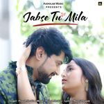 Jabse Tu Mila