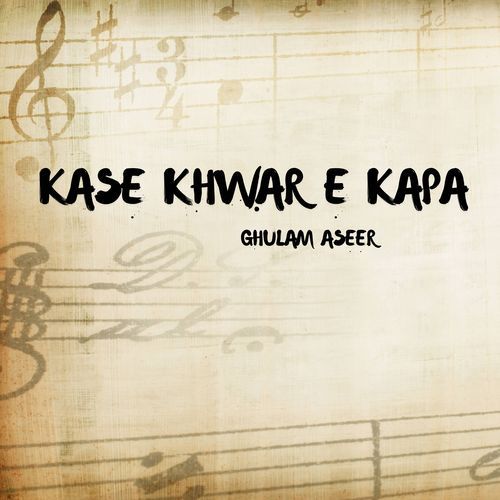 Kase Khwar E Kapa Songs Download - Free Online Songs @ JioSaavn