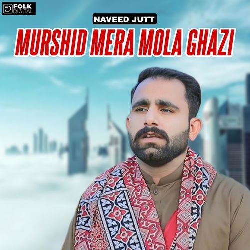 Murshid Mera Mola Ghazi