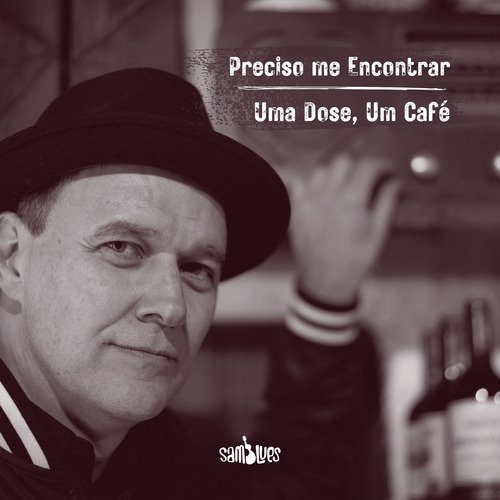 Preciso Me Encontrar / Uma Dose, um Café