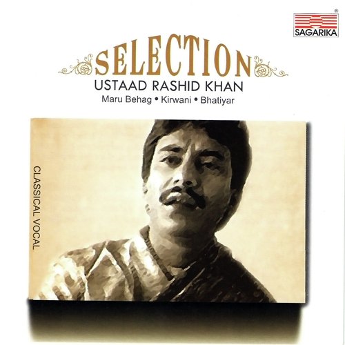Rashid Khan - Selection -Maru Behag , Kirwani , Bhatiyar