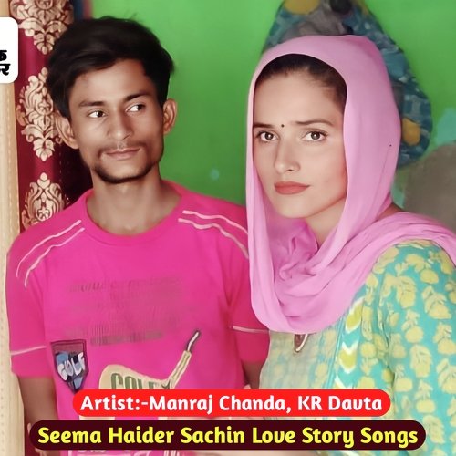 Seema Haider Sachin Love Story Songs