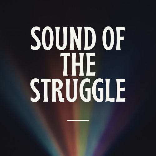 Sound of the Struggle