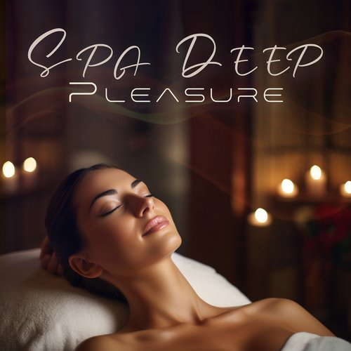 Spa Deep Pleasure: Joyful Spa Experience Music