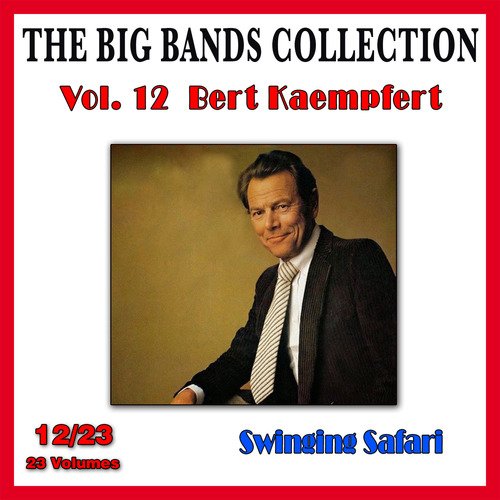 The Big Bands Collection, Vol. 12/23: Bert Kaempfert - Swinging Safari
