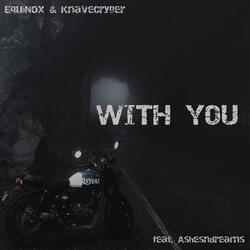 With you (feat. Ashesndreams)-IwINRAJnUFc