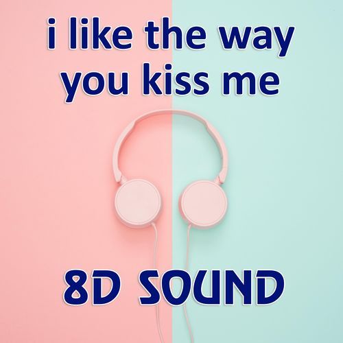 i like the way you kiss me_poster_image