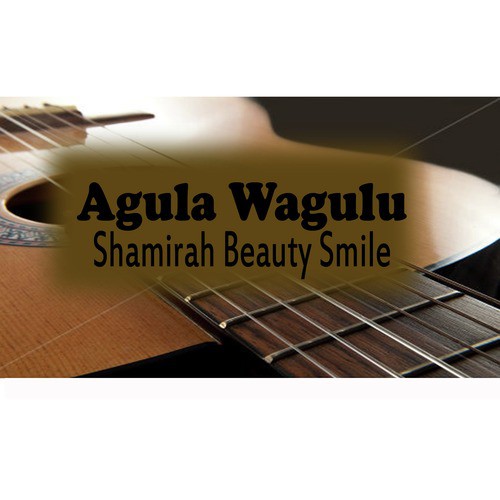 Shamirah Beauty Smile Agula Wagulu, Pt. 1