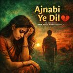 Ajnabi Ye Dil