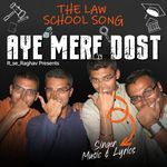 Aye mere dost (The Law School song)