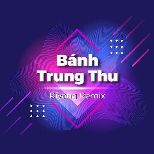 Bánh Trung Thu (Riyang Remix)