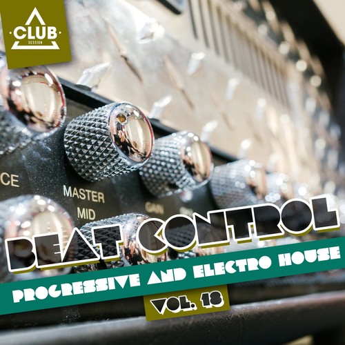 Beat Control - Progressive & Electro House, Vol. 18