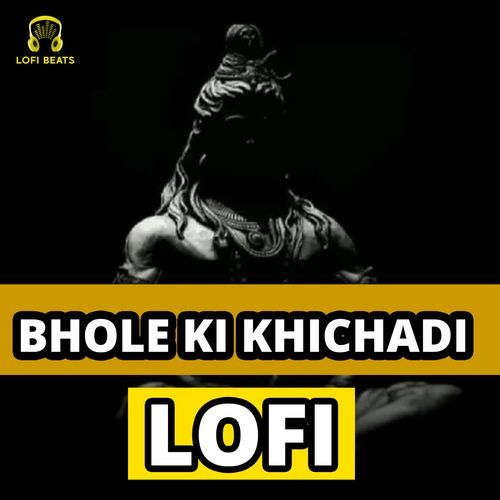 Bhole Ki Khichadi LoFi