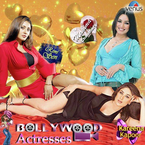 Bollywood Actresses (Mahima Chaudhary, Kareena Kapoor, Rimi Sen)