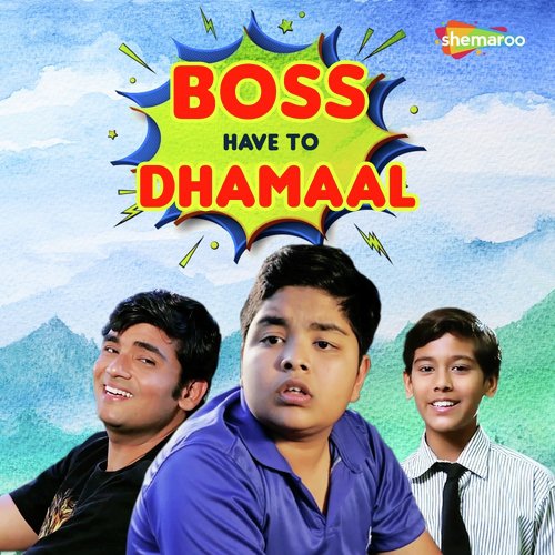 Boss Have To Dhamaal