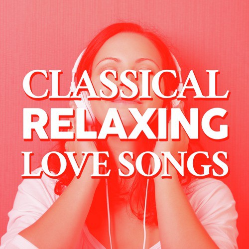 Classical Relaxing Love Songs