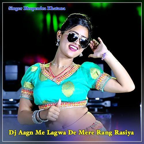 Dj Aagn Me Lagwa De Mere Rang Rasiya