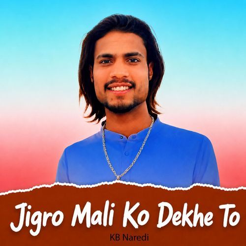 Jigro Mali Ko Dekhe To