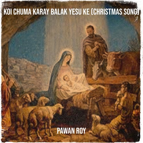 Koi Chuma Karay Balak Yesu Ke (Christmas Song)