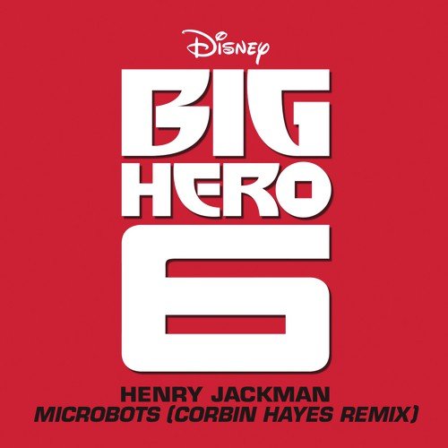 Microbots (From "Big Hero 6"/Corbin Hayes Remix)