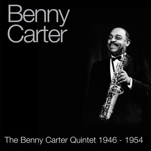The Benny Carter Quintet 1946 - 1954