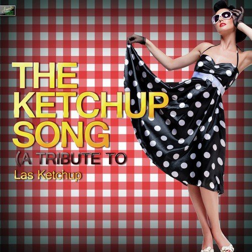The Ketchup Song (Hey Hah) [A Tribute to Las Ketchup]