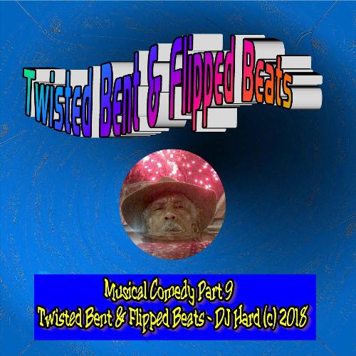 Twisted Bent & Flipped Beats: Musical Comedy, Pt. 9