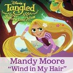 Wind in My Hair (From "Tangled: Before Ever After")