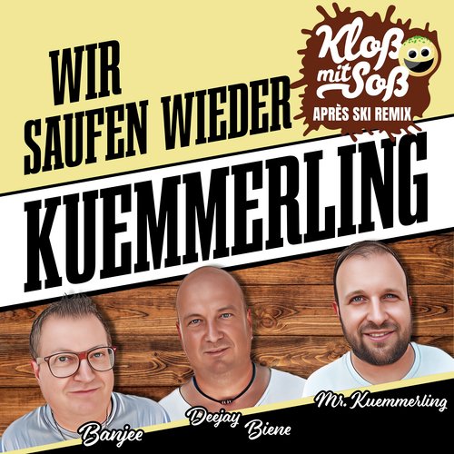 Wir saufen wieder Kuemmerling (Kloß mit Soß Après Ski Remix)