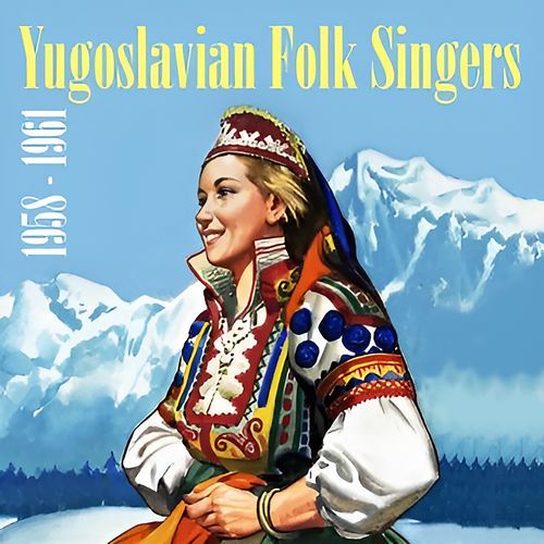 Yugoslavian Folk Singers (1958 - 1961)