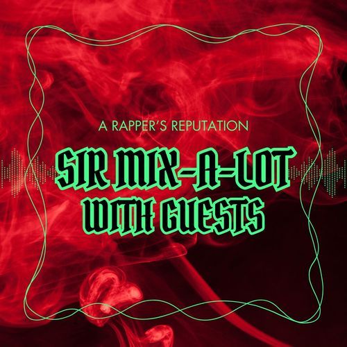 A Rapper's Reputation: Sir Mix-a-Lot with Guests_poster_image