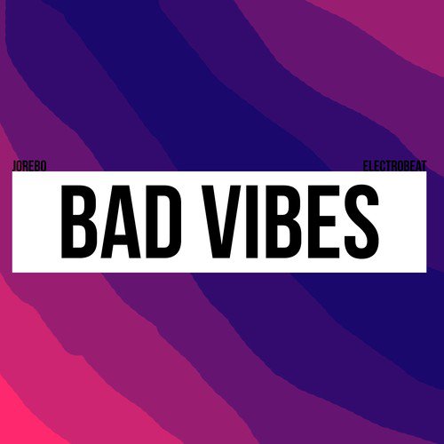 Bad Vibes (feat. Jorebo)