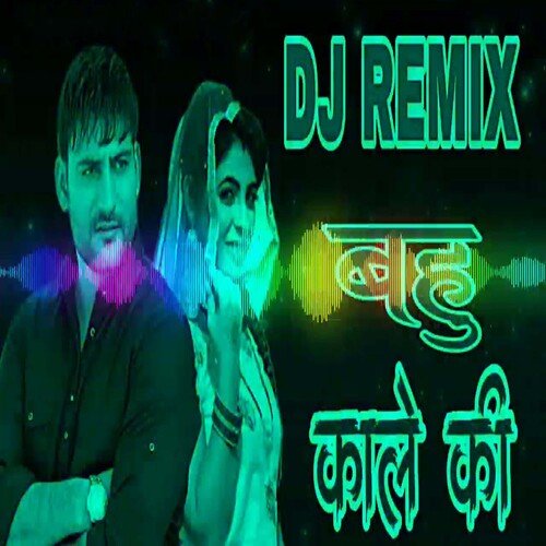 Bahu Kale Ki (Dj Remix)