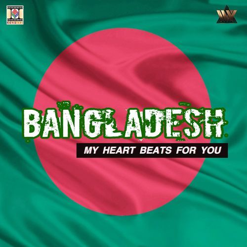 Bangladesh (My Heart Beats for You)
