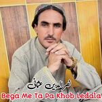 Begha Me Ta Pa Khob Ledala