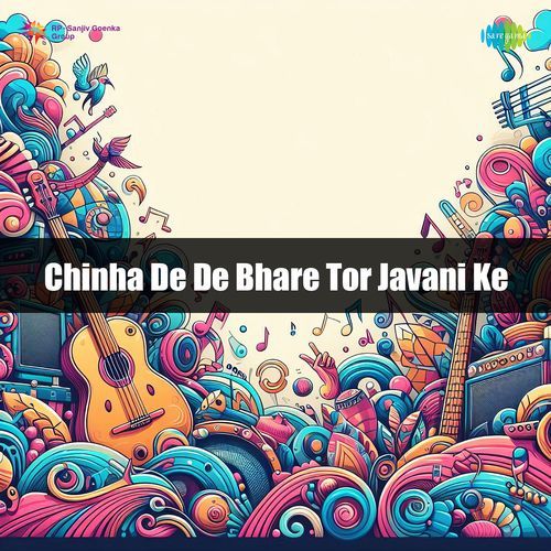 Chinha De De Bhare Tor Javani Ke