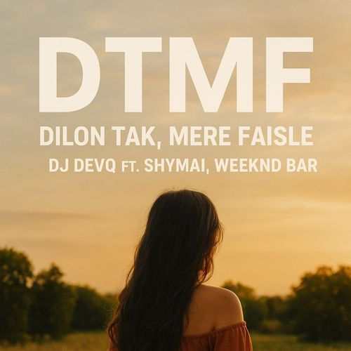 DTMF (Dilon tak Mere Faisle)