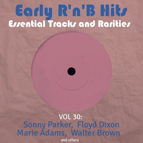 Early R 'N' B Hits, Essential Tracks and Rarities, Vol. 30