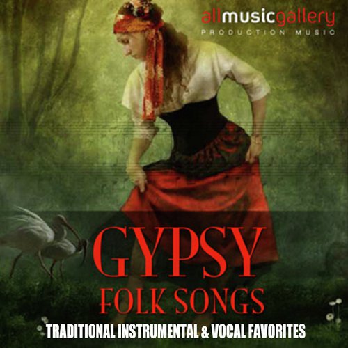 Gypsy Folk Songs: Traditional Instrumental & Vocal Favorites