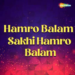 Hamro Balam Sakhi Hamro Balam-Ci4RQExvdnY