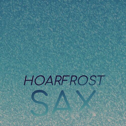Hoarfrost Sax