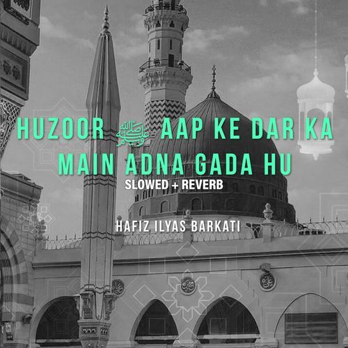 Huzoor Aap Ke Dar Ka Main Apna Gada Hu (Lofi-Mix)